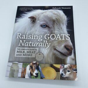 Raising Goats Naturally The Complete Guide to Milk Meat & More Paperback Niemann